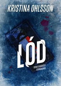 Lód. Mroczny zaułek. Seria o Auguście Strinbergu. Tom 2. Autor: Ohlsson Kristina. Multiszop.pl Okładka książki Lód. Mroczny zaułek. Seria o Auguście Strinbergu. Tom 2