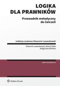 Logika dla prawników Przewodnik metodyczny do ćwiczeń. Autor: Lewandowski Sławomir, Pełka Michał, Małgorzata Wilińska. Multiszop.pl Okładka książki Logika dla prawników Przewodnik metodyczny do ćwiczeń