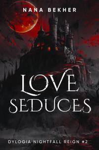 Okładka książki Love seduces. Dylogia Nightfall Reign. Tom 2