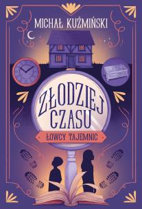 Okładka książki Łowcy tajemnic. Złodziej czasu