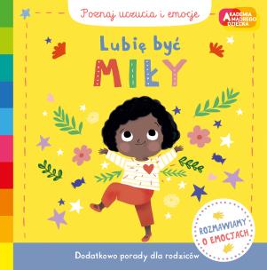 Okładka książki Lubię być miły. Akademia mądrego dziecka. Poznaj uczucia i emocje