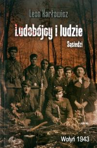 Okładka książki Ludobójcy i ludzie. Sąsiedzi. Wołyń 1943