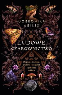 Ludowe czarownictwo. Autor: Dobromiła Agiles. Multiszop.pl Okładka książki Ludowe czarownictwo