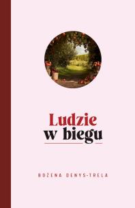 Ludzie w biegu. Autor: Bożena Denys-Trela. Multiszop.pl Okładka książki Ludzie w biegu