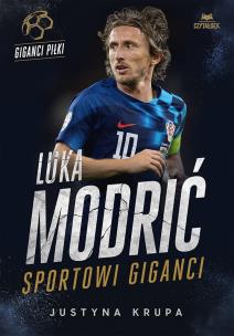 Luka Modrić. Sportowi giganci. Autor: Justyna Krupa. Multiszop.pl Okładka książki Luka Modrić. Sportowi giganci