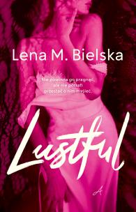 Lustful. Autor: Lena M. Bielska. Multiszop.pl Okładka książki Lustful