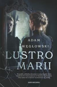 Lustro Marii. Autor: Węgłowski Adam. Multiszop.pl Okładka książki Lustro Marii