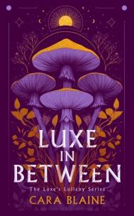 Okładka książki Luxe in Between: A Slow-Burn Why Choose Romantasy Trilogy