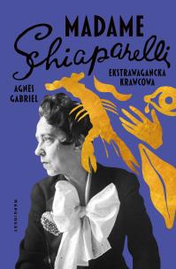 Madame Schiaparelli. Autor: Agnes Gabriel. Multiszop.pl Okładka książki Madame Schiaparelli