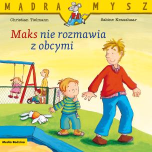 Okładka książki Mądra Mysz. Maks nie rozmawia z obcymi
