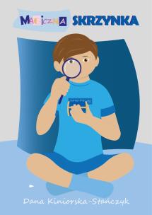 Magiczna skrzynka. Autor: Dana Kiniorska-Stańczyk. Multiszop.pl Okładka książki Magiczna skrzynka