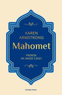 Okładka książki Mahomet. Prorok na nasze czasy