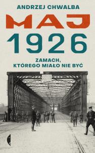 Okładka książki Maj 1926. Zamach, którego miało nie być