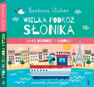 Małe Historie o Słoniku Tom 3 Wielka podróż Słonika. Autor: Wicher Barbara, Marianna Jagoda. Multiszop.pl Okładka książki Małe Historie o Słoniku Tom 3 Wielka podróż Słonika