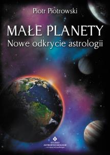 Małe planety. Nowe odkrycie astrologii. Autor: Piotr Piotrowski. Multiszop.pl Okładka książki Małe planety. Nowe odkrycie astrologii