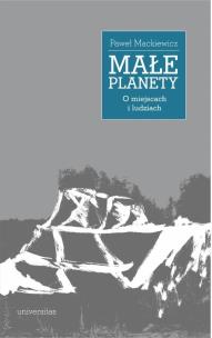 Okładka książki Małe planety. O miejscach i ludziach