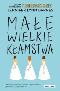 Małe wielkie kłamstwa. Autor: Jennifer Lynn Barnes. Multiszop.pl Okładka książki Małe wielkie kłamstwa