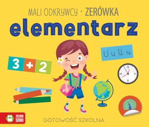 Mali odkrywcy. Elementarz. Zerówka. Autor: Zuzanna Osuchowska. Multiszop.pl Okładka książki Mali odkrywcy. Elementarz. Zerówka