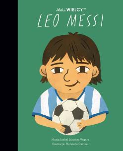 Mali WIELCY. Leo Messi. Autor: Maria Isabel Sanchez-Vegara. Multiszop.pl Okładka książki Mali WIELCY. Leo Messi