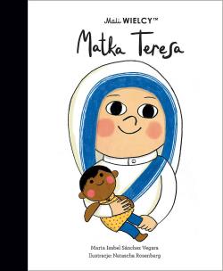 Mali WIELCY. Matka Teresa. Autor: Maria Isabel Sanchez-Vegara. Multiszop.pl Okładka książki Mali WIELCY. Matka Teresa
