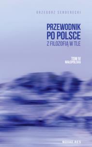 Okładka książki Małopolska. Przewodnik po Polsce z filozofią w tle. Tom 4