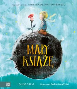 Mały Książę. Autor: Louise Greig. Multiszop.pl Okładka książki Mały Książę