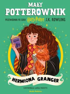 Mały potterownik. Przewodnik po serii Harry Potter. Hermiona Granger. Autor: J. K. Rowling. Multiszop.pl Okładka książki Mały potterownik. Przewodnik po serii Harry Potter. Hermiona Granger