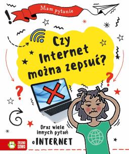 Mam pytanie. Czy internet można zepsuć?. Autor: Clive Gifford. Multiszop.pl Okładka książki Mam pytanie. Czy internet można zepsuć?