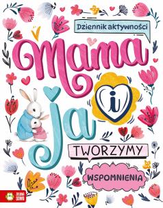 Okładka książki Mama i ja. Tworzymy wspomnienia
