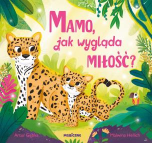 Mamo, jak wygląda miłość?. Autor: Gębka Artur. Multiszop.pl Okładka książki Mamo, jak wygląda miłość?