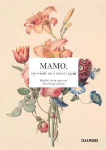 Mamo, opowiedz mi o swoim życiu. Autor: Opracowanie zbiorowe. Multiszop.pl Okładka książki Mamo, opowiedz mi o swoim życiu