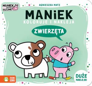 Maniek koloruje i nakleja. Zwierzęta. Autor: Agnieszka Matz. Multiszop.pl Okładka książki Maniek koloruje i nakleja. Zwierzęta