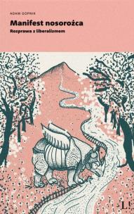 Okładka książki Manifest nosorożca. Rozprawa z liberalizmem