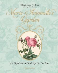 Marie-Antoinette's Garden. Autor: Élisabeth de Feydeau, Alain Baraton. Multiszop.pl Okładka książki Marie-Antoinette's Garden
