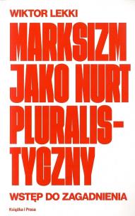 Okładka książki Marksizm jako nurt pluralistyczny. Wstęp do zagadnienia