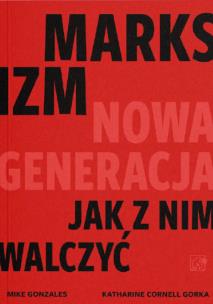 Okładka książki Marksizm: nowa generacja. Jak z nim walczyć?