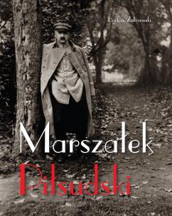 Marszałek Piłsudski. Autor: Bartosz Zakrzewski. Multiszop.pl Okładka książki Marszałek Piłsudski