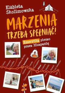 Marzenia trzeba spełniać!. Autor: Elżbieta Skolimowska. Multiszop.pl Okładka książki Marzenia trzeba spełniać!