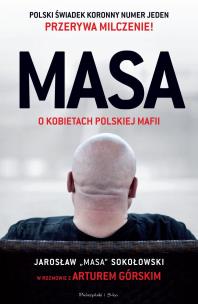 Okładka książki MASA o kobietach polskiej mafii . Jarosław 'Masa' Sokołowski w rozmowie z Arturem Górskim