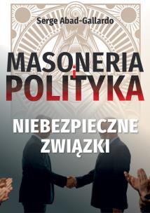 Masoneria i polityka. Autor: Serge Abad-Gallardo. Multiszop.pl Okładka książki Masoneria i polityka