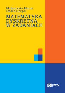 Matematyka dyskretna w zadaniach. Autor: Murat Małgorzata, Gorgol Izolda. Multiszop.pl Okładka książki Matematyka dyskretna w zadaniach