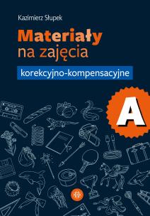 Materiały na zajęcia korekcyjno-kompensacyjne. Część A. Autor: Kazimierz Słupek. Multiszop.pl Okładka książki Materiały na zajęcia korekcyjno-kompensacyjne. Część A