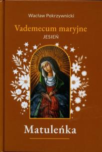 Okładka książki Matuleńka. Vademecum maryjne. Jesień. Tom 4