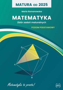 Matura od 2025 Matematyka. Autor: Romanowska Maria. Multiszop.pl Okładka książki Matura od 2025 Matematyka