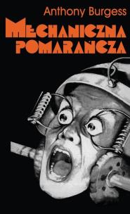 Mechaniczna pomarańcza w.8. Autor: Anthony Burgess. Multiszop.pl Okładka książki Mechaniczna pomarańcza w.8