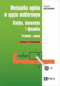 Mechanika ogólna w ujęciu wektorowym.. Autor: Buczkowski Ryszard. Multiszop.pl Okładka książki Mechanika ogólna w ujęciu wektorowym.