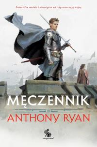 Męczennik. Trylogia Przymierza Stali. Tom 2. Autor: Anthony Ryan. Multiszop.pl Okładka książki Męczennik. Trylogia Przymierza Stali. Tom 2