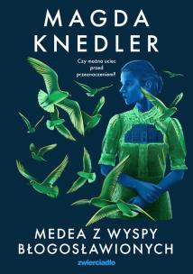 Medea z Wysp Błogosławionych. Autor: Magda Knedler. Multiszop.pl Okładka książki Medea z Wysp Błogosławionych