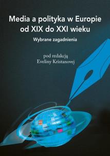 Okładka książki Media a polityka w Europie od XIX do XXI wieku