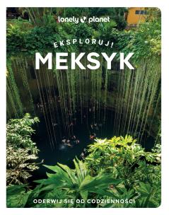 Meksyk. Eksploruj!. Autor: Opracowanie zbiorowe. Multiszop.pl Okładka książki Meksyk. Eksploruj!